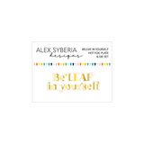 Alex Syberia BeLeaf in Yourself Hot Foil Plate & Die Set Bundle