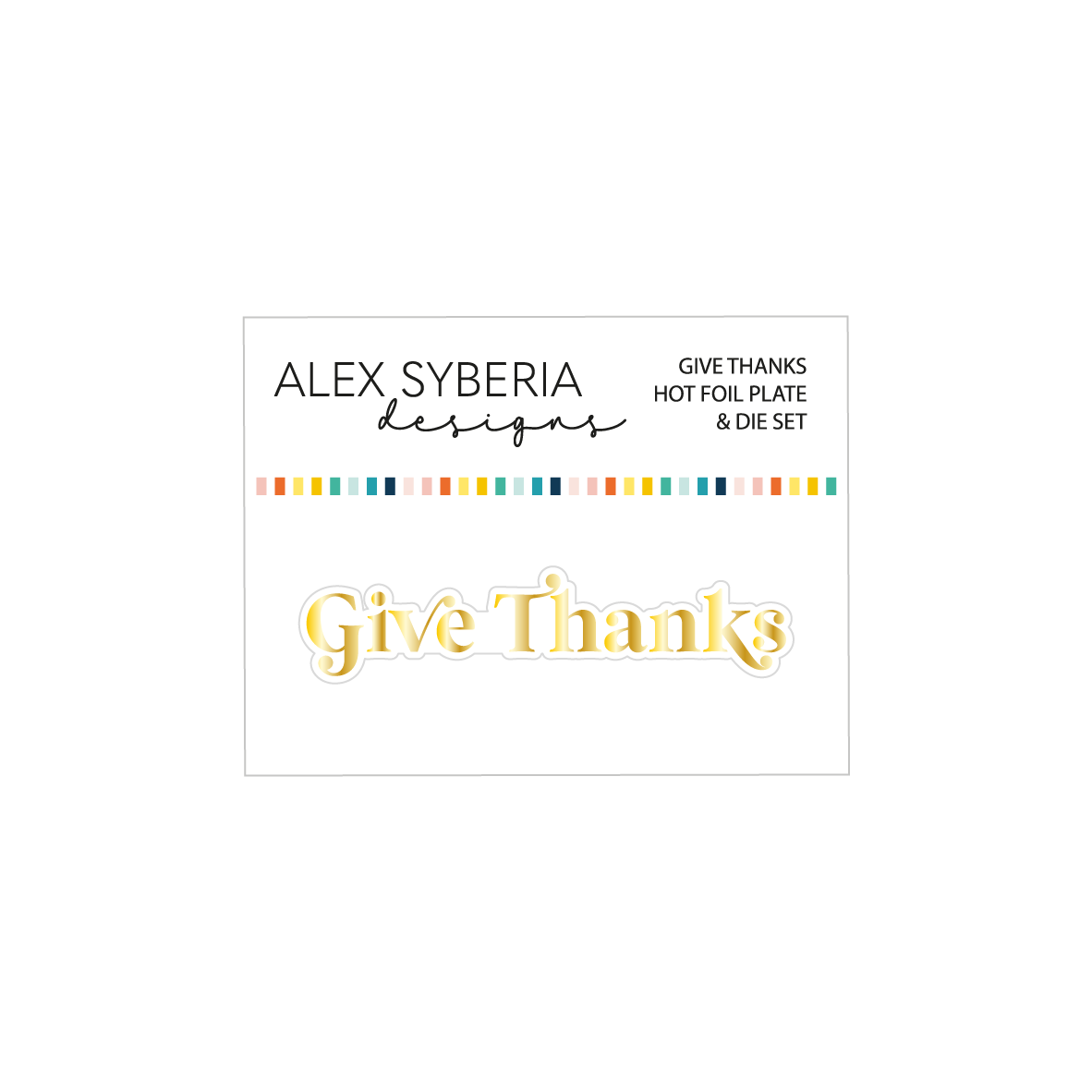 Alex Syberia Give Thanks Hot Foil Plate & Die Set Bundle